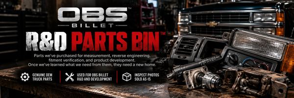 OBS Billet R&D Parts Bin - OEM truck parts used for measurement, fitment verification and product development